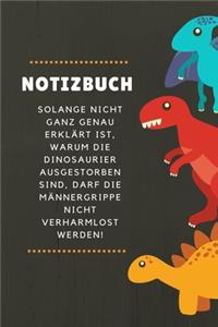 Notizbuch Solange Nicht Ganz Genau Erklärt Ist, Warum Die Dinosaurier Nicht Ausgestorben Sind