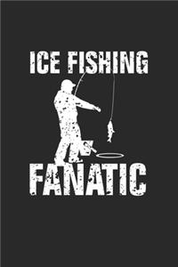 Ice Fishing Fanatic: Ice Fishing Fanatic Notebook /Audition Journal / Great Gift for Fishing or any other occasion. 110 Pages 6 by 9