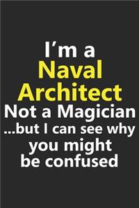 I'm a Naval Architect Not A Magician But I Can See Why You Might Be Confused