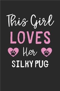 This Girl Loves Her Silky Pug