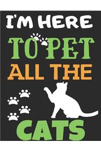 I'm Here To Pet All The Cats