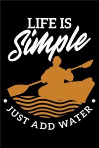 Life Is Simple Just Add Water