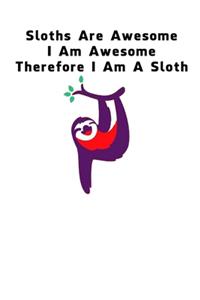 Sloths Are Awesome - I Am Awesome - Therefore I Am A Sloth