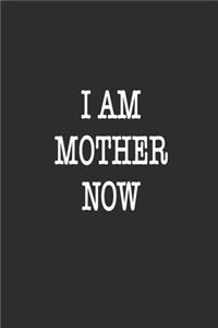 I am mother now Notebook Birthday Gift