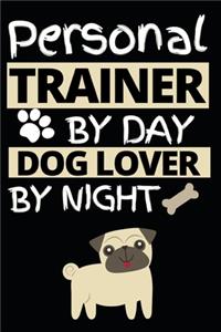 Personal Trainer By Day Dog Lover By Night