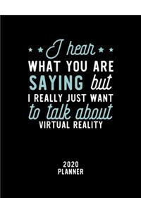 I Hear What You Are Saying I Really Just Want To Talk About Virtual Reality 2020 Planner