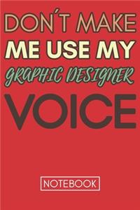Don't Make Me Use My Graphic Designer Voice