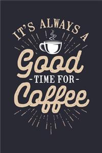 Its Always a Good Time For Coffee