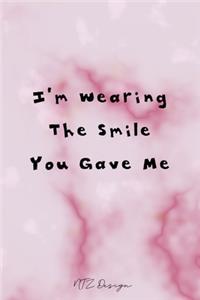 I'm Wearing The Smile You Gave Me