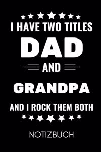 I Have Two Titles Dad and Grandpa and I Rock Them Both Notizbuch
