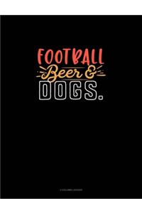 Football Beer & Dogs