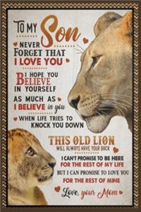 To My Son Never Forget That I Love You Hope You Believe in Yourself Old Lion Lined Notebook Journal, 100 Pages (6 x 9 Inches) Blank Ruled Writing Journal With Inspirational Quotes, Perfect Diary Notebook Gifts for Father Day Mother Day Family Ideas