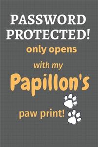 Password Protected! only opens with my Papillon's paw print!