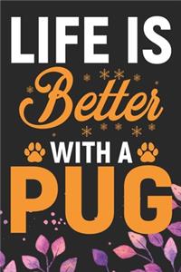 Life Is Better With A Pug