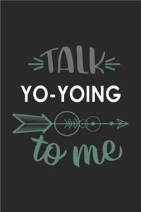 Talk YO-YOING To Me Cute YO-YOING Lovers YO-YOING OBSESSION Notebook A beautiful