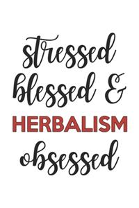 Stressed Blessed and Herbalism Obsessed Herbalism Lover Herbalism Obsessed Notebook A beautiful