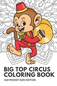 Big Top Circus Coloring Book 6x9 Pocket Size Edition