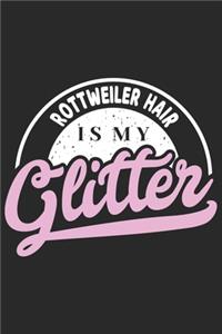 Rottweiler Hair Is My Glitter