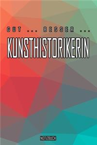 Gut - Besser - Kunsthistorikerin Notizbuch