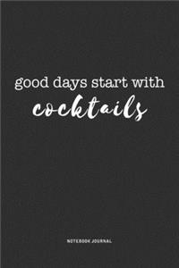 Good Days Start With Cocktails