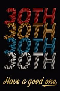 30th Have A Good One