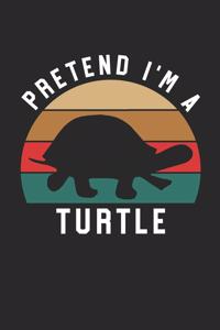 Turtle Notebook - Pretend I'm A Turtle Journal - Turtle Gift for Animal Lovers - Turtle Diary