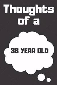 Thoughts of a 36 Year Old
