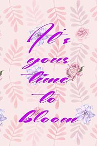 It's Your Time To Bloom