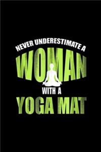 Never Underestimate A Woman With A Yoga Mat