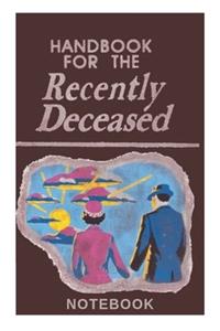 Handbook for the Recently Deceased Notebook