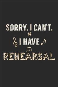 Sorry, I Can't. I Have Rehearsal