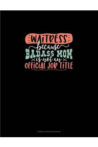 Waitress Because Badass Mom Is Not An Official Job Title: Cornell Notes Notebook