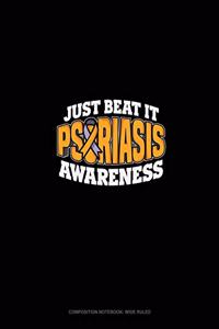 Just Beat It Psoriasis Awareness