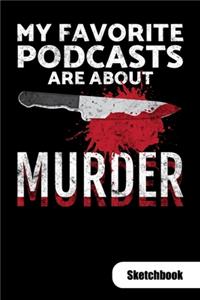 My favorite Podcasts are about murder. Sketchbook