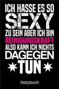 Ich hasse es so sexy zu sein aber ich bin Reinigungskraft also kann ich nichts dagegen tun