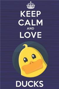 Keep Calm and Love Ducks