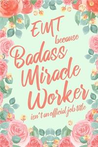 EMT Because Badass Miracle Worker Isn't an Official Job Title: 6x9" Dot Bullet Floral Matte Cover Notebook/Journal Funny Gift Idea For Paramedics, Emergency Medical Technicians