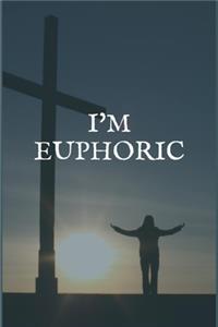 I'm Euphoric