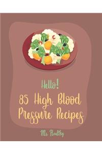 Hello! 85 High Blood Pressure Recipes
