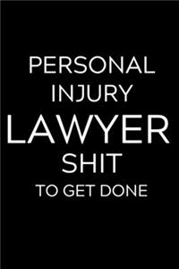 Personal Injury Lawyer Shit To Get Done