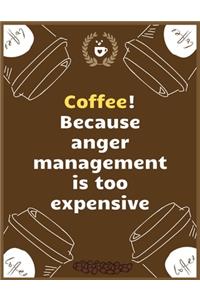 Coffee! Because anger management is too expensive