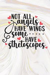 Not All Angels Have Wings Some Have Stethoscopes