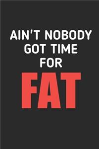 Ain't Nobody Got Time For Fat