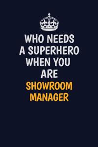 Who Needs A Superhero When You Are Showroom Manager