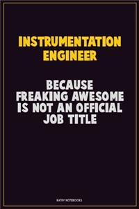 Instrumentation Engineer, Because Freaking Awesome Is Not An Official Job Title