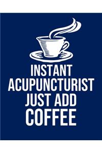 Instant Acupuncturist Just Add Coffee: Calendar 2020, Monthly & Weekly Planner Jan. - Dec. 2020