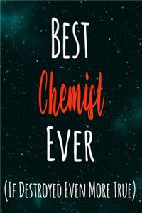 Best Chemist Ever (If Destroyed Even More True)