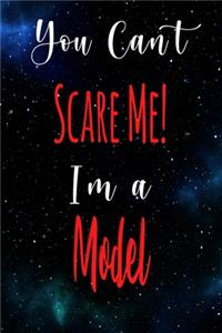 You Can't Scare Me! I'm A Model