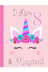 I am 8 & Magical: Birthday Journal Happy Birthday 8 Years Old - Journal for kids - 8 Year Old Christmas birthday gift