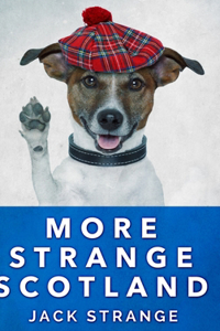 More Strange Scotland (Jack's Strange Tales Book 6)
